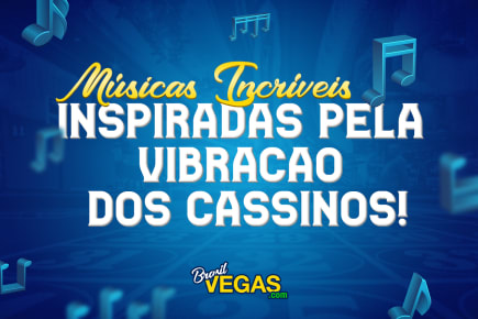 Músicas Incríveis Inspiradas pela Vibração dos Cassinos